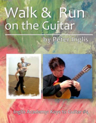 Title: Walk & Run on the Guitar, Author: Peter Inglis