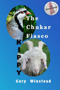 Title: The Chukar Fiasco, and Kippy, Author: Gary Winstead