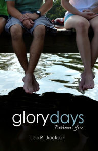 Title: Glory Days: Freshman Year, Author: Lisa R. Jackson