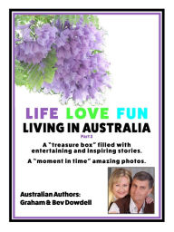 Title: Life Love Fun Living in Australia: Part 2, Author: Bev Dowdell