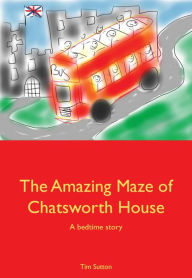 Title: The Amazing Maze of Chatsworth House, Author: Tim Sutton