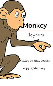 Title: Monkey Mayhem, Author: Alex Leader