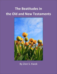 Title: The Beatitudes in the Old and New Testaments, Author: Zion Kwok