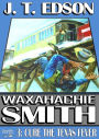 Waxahachie Smith 3: Cure the Texas Fever
