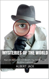 Title: Mysteries of The World: Real Life Mysteries: The World's Top Ten Real Life Mysteries Explained, Author: Martin & Neil