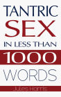 Tantric Sex in Less Than 1000 Words