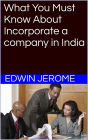 What You Must Know About Incorporate a Company in India