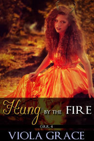 Title: Hung by the Fire, Author: Viola Grace