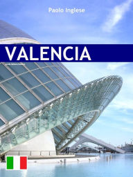 Title: Valencia guida italiana italiano, Author: Paolo Inglese