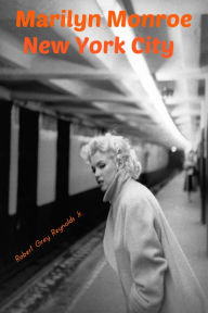 Title: Marilyn Monroe New York City, Author: Robert Grey Reynolds Jr