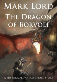 Title: The Dragon of Borvoli, Author: Mark Lord