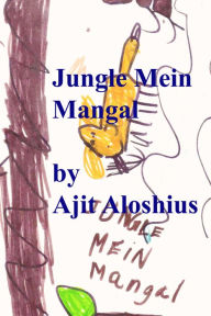 Title: Jungle Mein Mangal, Author: Ajit Aloshius