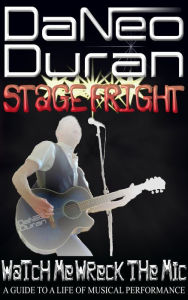 Title: Stage Fright: Watch Me Wreck the Mic, Author: DaNeo Duran