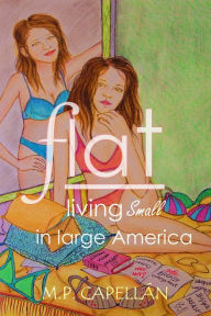 Title: Flat: Living Small in Large America, Author: M.P. Capellan