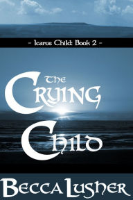 Title: The Crying Child, Author: Becca Lusher