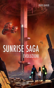 Title: Sunrise Saga: Evoluzioni, Author: Paolo Daolio