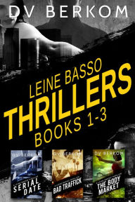 Title: Leine Basso Thrillers (Books 1-3), Author: DV Berkom