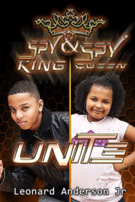 Title: Spy King & Spy Queen Unite, Author: Leonard Anderson Jr