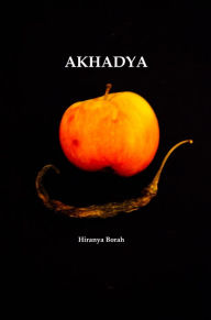 Title: Akhadya, Author: Hiranya Borah