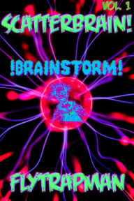 Title: Scatterbrain! Vol. 1: Brainstorm, Author: FlyTrapMan