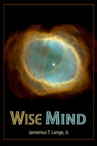 Title: Wise Mind, Author: Jansenius T. Lange Jr