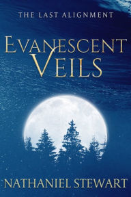 Title: The Last Alignment: Evanescent Veils (Book 2), Author: Nathaniel Stewart