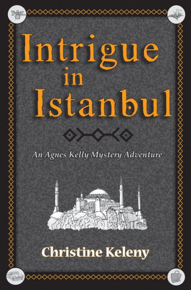 Intrigue in Istanbul (Agnes Kelly Mystery Adventure, #1)