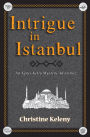 Intrigue in Istanbul (Agnes Kelly Mystery Adventure, #1)