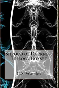 Title: Shroud of Darkness Trilogy Digital Boxset, Author: C.S. Woolley