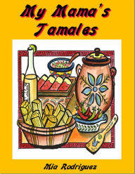 Title: My Mama's Tamales, Author: Mia Rodriguez