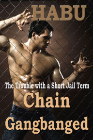 Title: Chain Gangbanged, Author: Habu