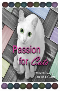 Title: Passion for Cats, Author: Lela Marie De La Garaza