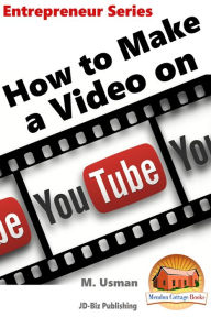 Title: How to Make a Video on YouTube, Author: M. Usman