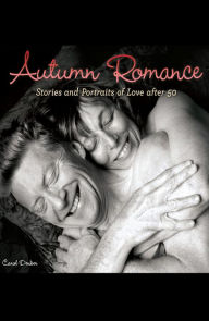 Title: Autumn Romance: Stories and Portraits of Love after 50, Author: Carol Denker