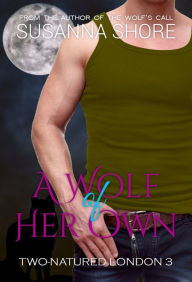 Title: A Wolf of Her Own. Two-Natured London 3., Author: Susanna Shore