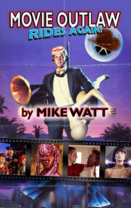 Title: Movie Outlaw Rides Again!, Author: Mike Watt