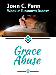 Title: Grace Abuse, Author: John C. Fenn