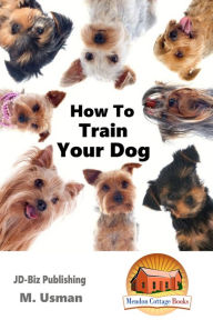 Title: How To Train Your Dog, Author: M. Usman