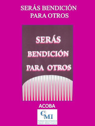 Title: Serás Bendición Para Otros, Author: ACOBA