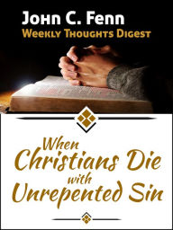 Title: When Christians Die With Unrepented Sin, Author: John C. Fenn