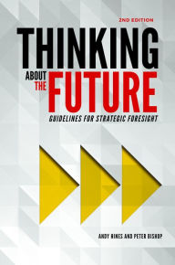 Title: Thinking about the Future: Guidelines for Strategic Foresight (2nd edition), Author: Andy Hines