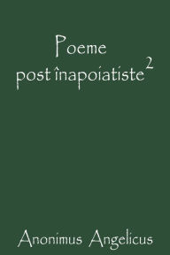 Title: Poeme Post Înapoiatiste 2, Author: Anonimus Angelicus