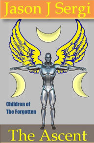 Title: Children of The Forgotten: The Ascent, Author: Jason J Sergi