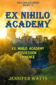 Title: Ex Nihilo Academy: The Complete Series, Author: Jennifer Watts