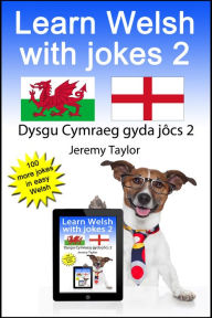 Title: Learn Welsh With Jokes 2: Dysgu Cymraeg gyda jôcs 2, Author: Jeremy Taylor