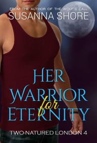 Title: Her Warrior for Eternity. Two-Natured London 4., Author: Susanna Shore