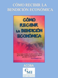 Title: Cómo recibir la bendición económica, Author: ACOBA