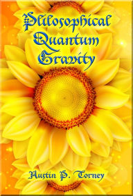 Title: Philosophical Quantum Gravity, Author: Austin P. Torney