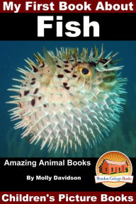 Title: My First Book About Fish: Amazing Animal Books - Children's Picture Books, Author: Molly Davidson