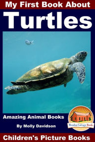 Title: My First Book About Turtles: Amazing Animal Books - Children's Picture Books, Author: Molly Davidson